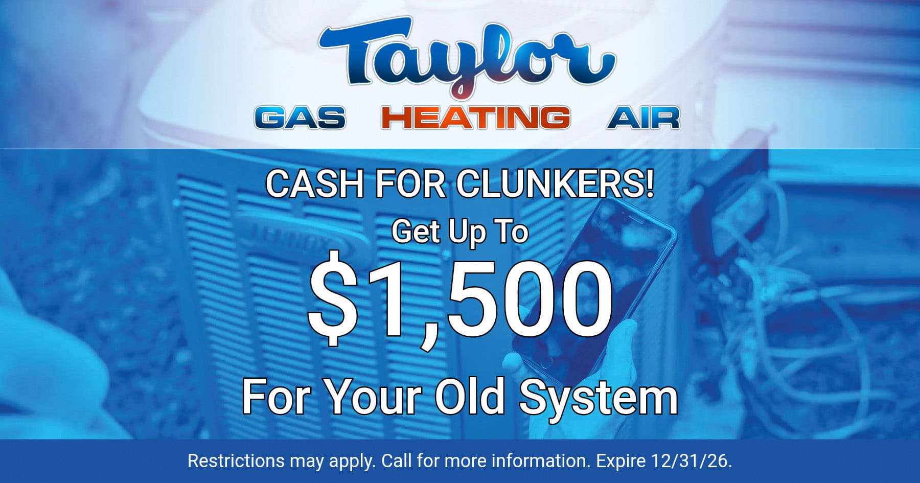 CASH FOR CLUNKERS! Get up to $1500 for your old system.